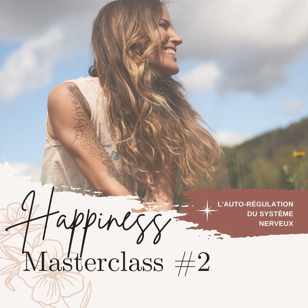 MASTERCLASS happiness #2 - auto-régulation du système nerveux