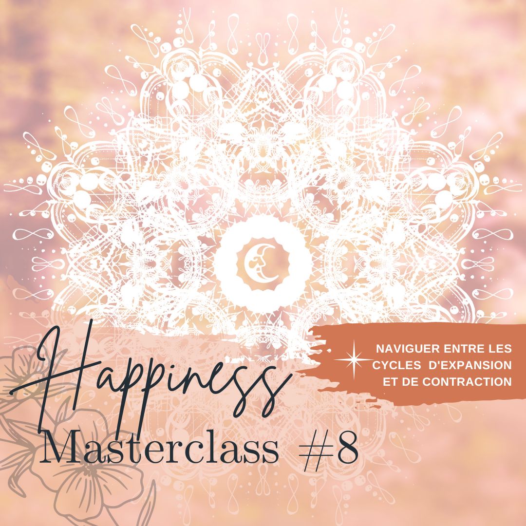 MASTERCLASS happiness #8 - cycles d'expansion et de contraction