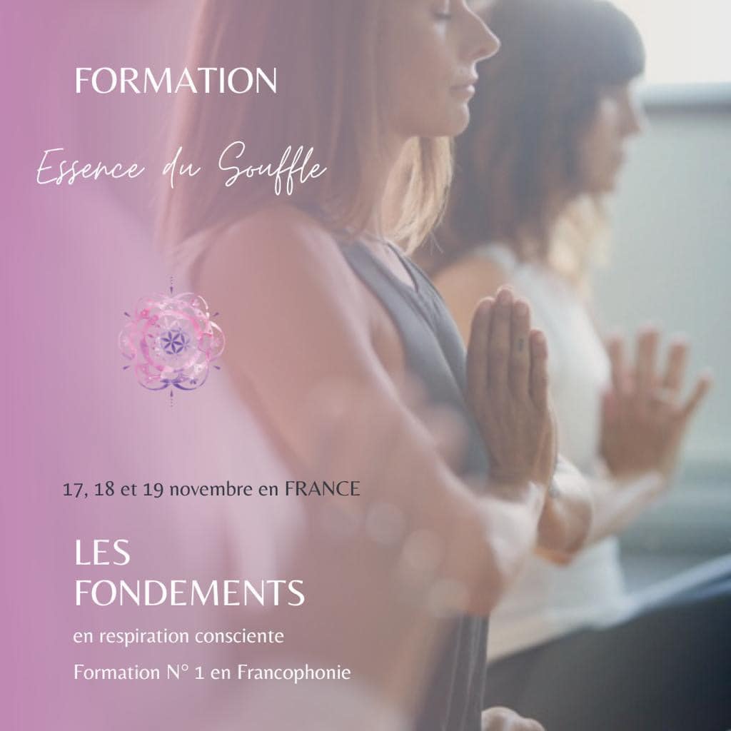 FORMATION "ESSENCE DU SOUFFLE"  LES FONDEMENTS EN RESPIRATION CONSCIENTE (FRANCE)
