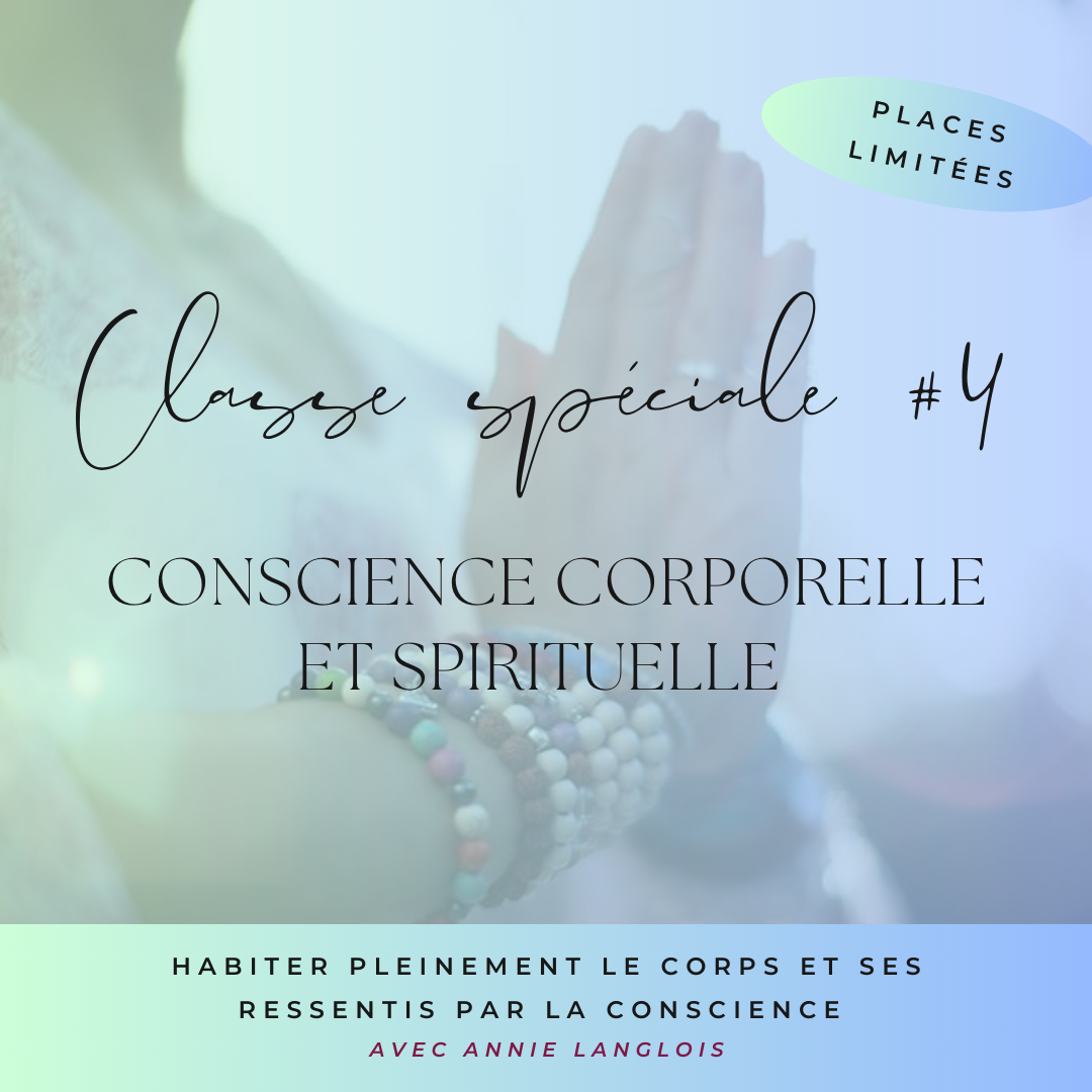 Classe spéciale #4: Conscience corporelle et spirituelle COMPLET